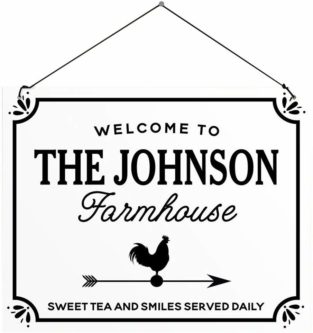 White hanging sign with black font that says Welcome to the Johnson farmhouse. with a rooster and below it font that says Sweet tea and smiles served daily. 