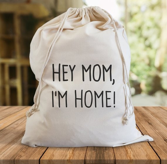 “Hey mom, I’m home” Funny Laundry Bag