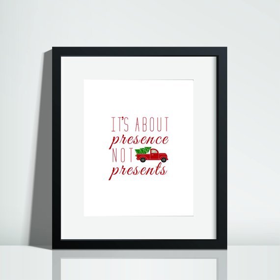 “It’s about presence, not presents” Printable