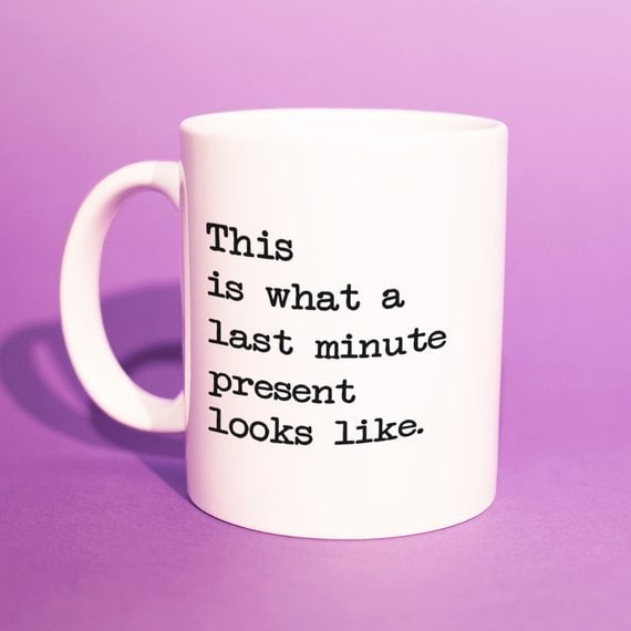 “This is what a last-minute present looks like” Mug