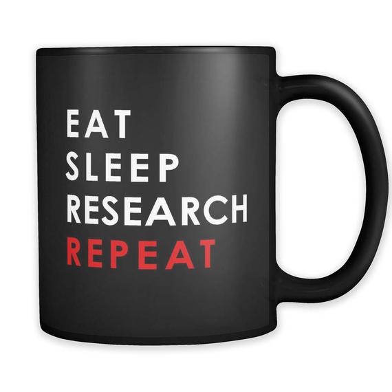 “Eat, sleep, research, repeat” Mug