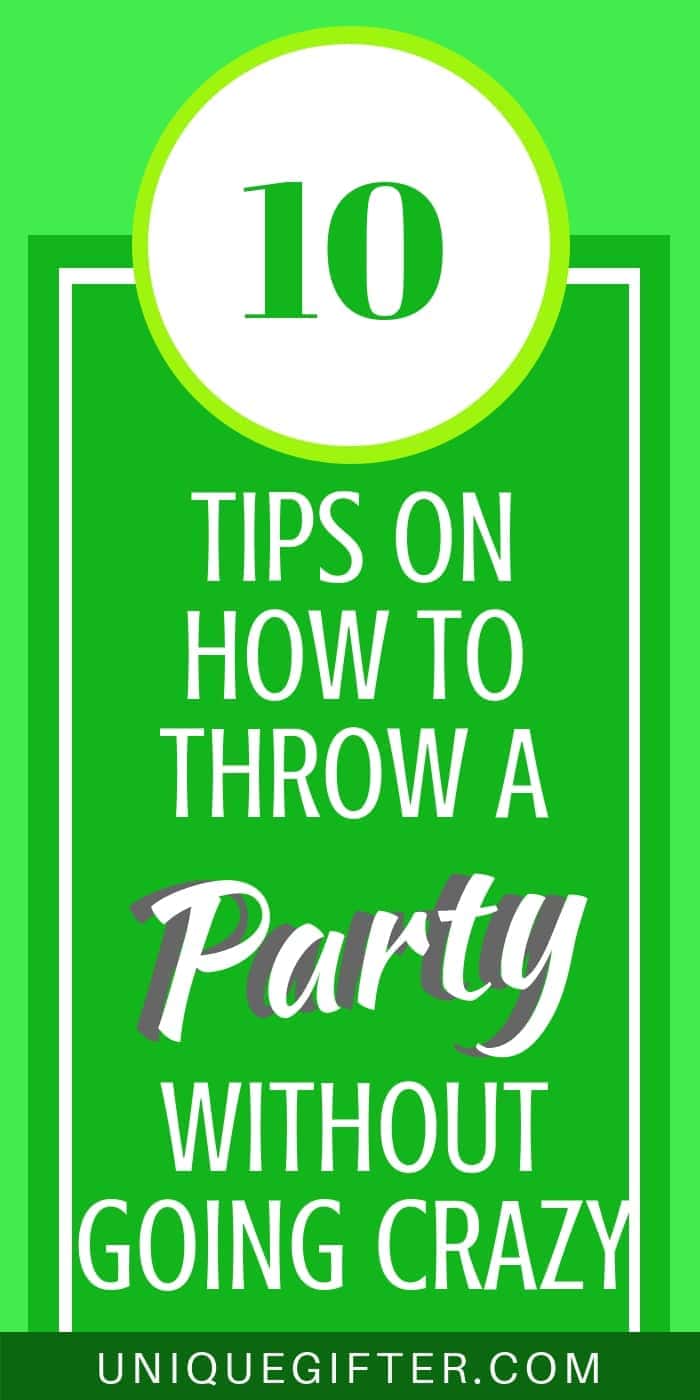 10 Tips on How to Throw a Party Without Going Crazy