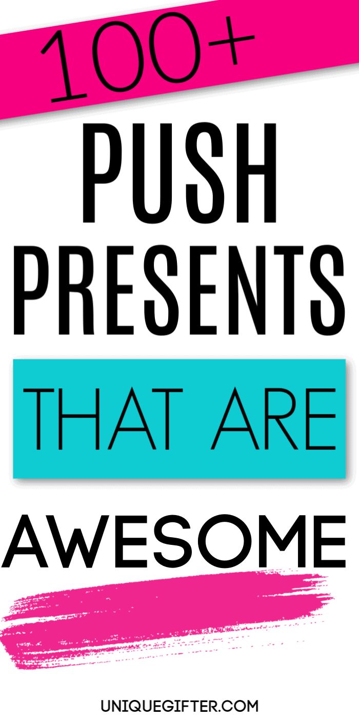 Push Presents that are Actually Awesome 