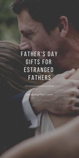 Father's Day Gifts For Estranged Fathers | Father's Day Gifts | Father's Day Presents | Estranged Father | Unique Father's Day Gifts | Creative Father's Day Gifts | #gifts #giftguide #presents #estrangedfather #fathersday #uniquegifter