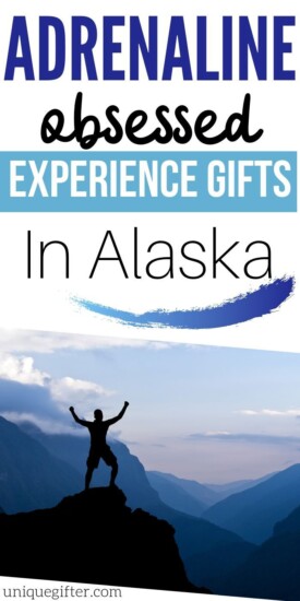 Adrenaline Junkie Experience Gifts in Alaska | Experience Gifts | Alaska Gifts | Experience Alaska Gifts | Creative Experience Gifts | #gifts #giftguide #alaska #creative # experiencegifts