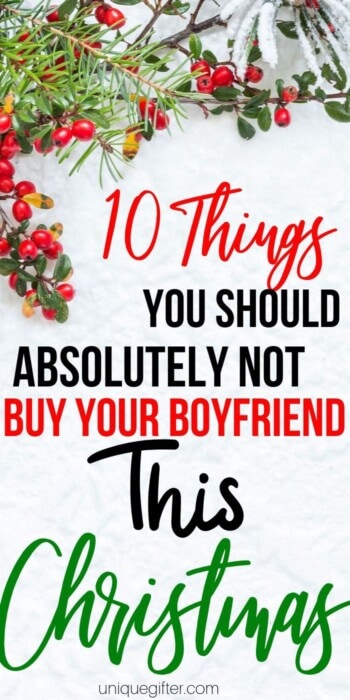 10 Things You Should Absolutely Not Buy Your Boyfriend | Boyfriend Gifts | Christmas Gifts For Boyfriend | Great Gifts For Boyfriend | Unique Boyfriend Presents | #gift #giftguide #presents #uniquegifter #boyfriend