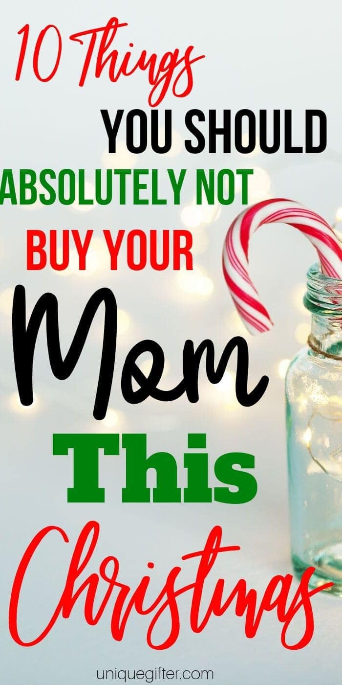 10 Things You Should Absolutely Not Buy Your Mom This Christmas | Don't Buy Mom These Gifts | Christmas | Christmas For Mom | Gifts For Mom | Mom Presents | #gifts #giftguide #mom #uniquegifter #presents