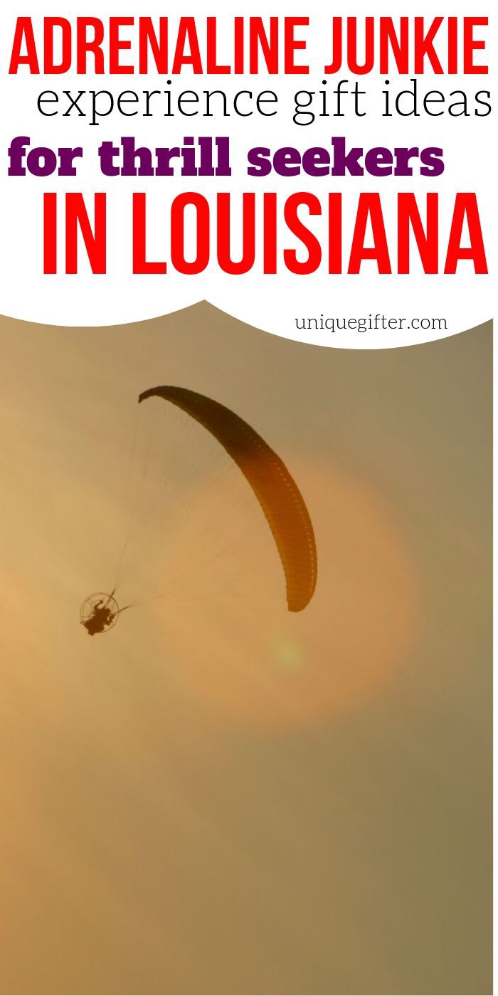 Adrenaline Junkie Gift Ideas in Louisiana - Unique Gifter