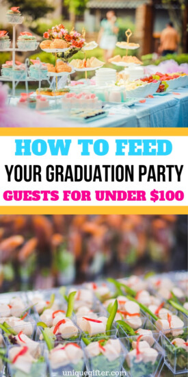 How to Feed Your Graduation Party Guests for Under $100 | Graduation Party | Feeding A Large Group | Graduation Party Planning | #graduation #crowd #party #food #simple #savemoney #uniquegifter