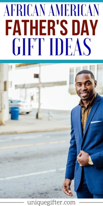 Best African American Father’s Day Gift Ideas | Gifts For Dads | Presents For Dad | Creative Gifts For Dad | Creative Presents For Dad | Awesome Presents For Dad | #gifts #giftguide #presents #dad #africanamerican #uniquegifter