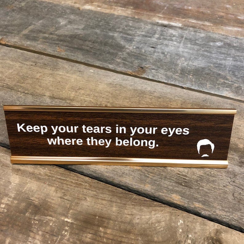 Keep Your Tears Where They Belong