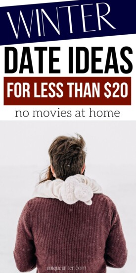 Winter Date Ideas for Less than $20 | Date Night Ideas | Creative Date Ideas | Cheap Date Nights | Dates Without Breaking The Bank | #dates #datenight #creative #ideas #winter #uniquegifter