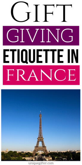 Gift Giving Etiquette in France | France Etiquette | Gift Guide For Visiting France | What To Know About Visiting France | #gifts #giftguide #ettiquette #france #uniquegifter