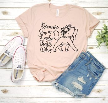 “Because I’m A Lady That’s Why” Marie T Shirt