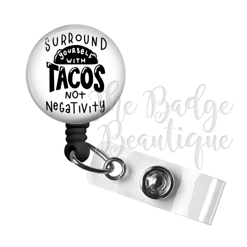 “Surround yourself with tacos, not negativity” Badge Reel