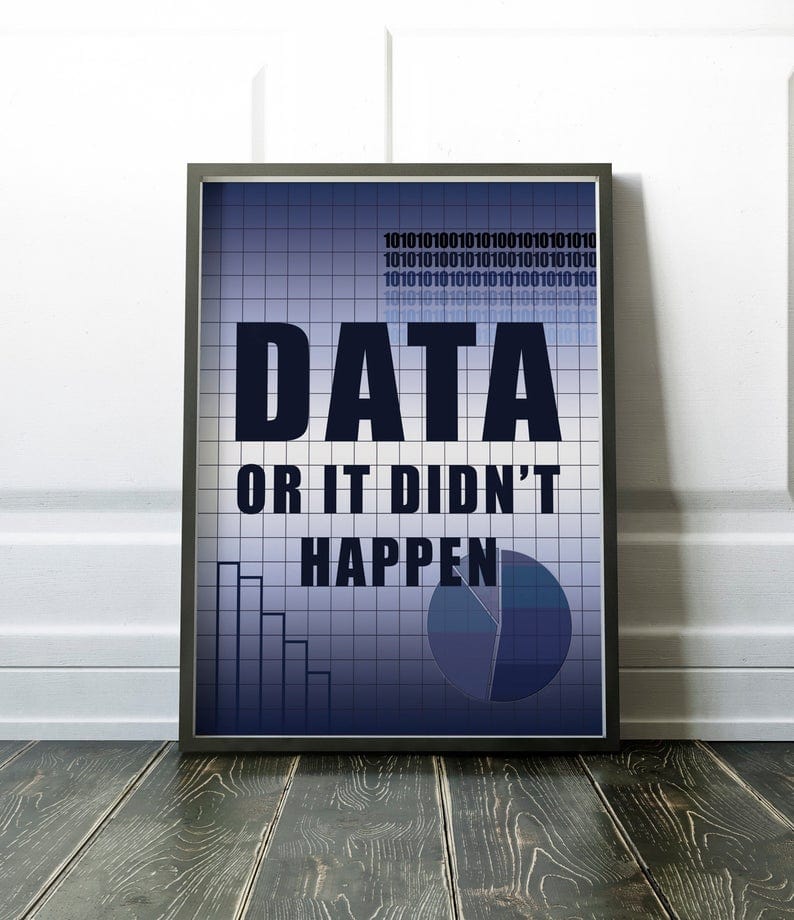 “Data or it didn’t happen” Poster