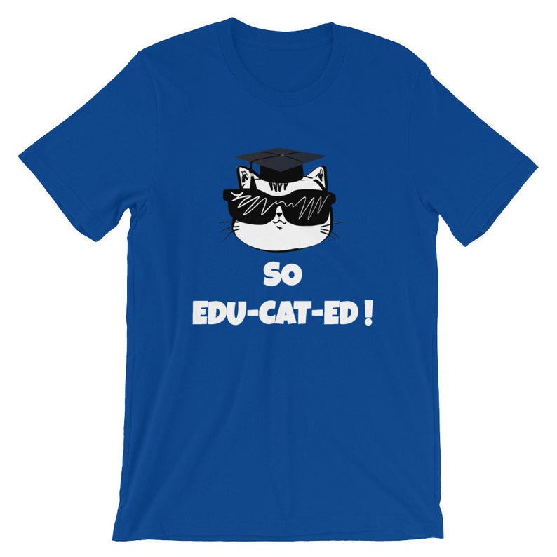 “So edu-cat-ed” Shirt