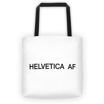 Helvetica AF Tote