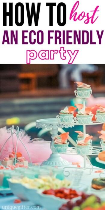 How to Host an Eco-Friendly Party | Party Planning | Eco-Friendly Parties | Creating A Party That's Eco-Friendly | #party #planning #ecofriendly #environmentlyfriendly #uniquegifter