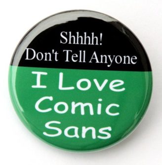 I Love Comic Sans Pin