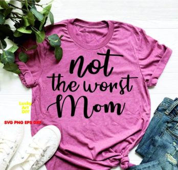 Not the Worst Mom Shirt