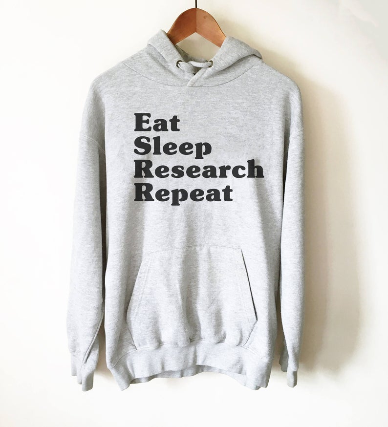 “Eat sleep research repeat” Hoodie Sweatshirt