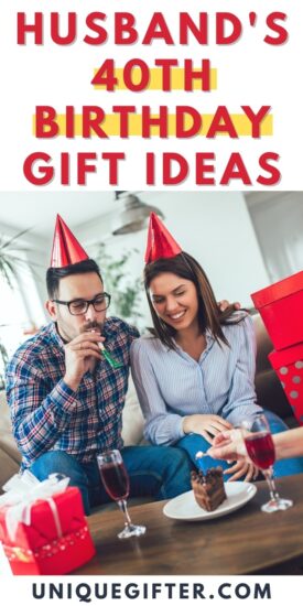 40 Gift Ideas for your Husband's 40th Birthday - Unique Gifter