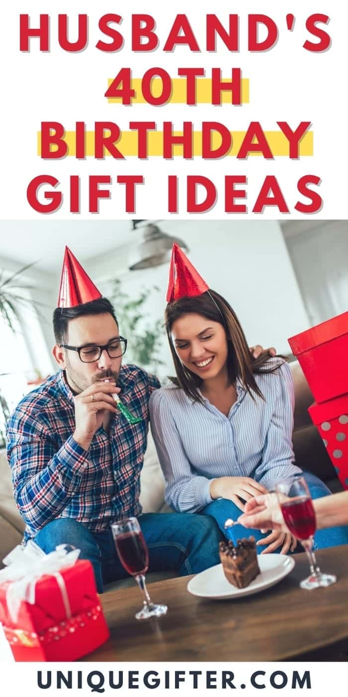 40 Gift Ideas for your Husband's 40th Birthday - Unique Gifter