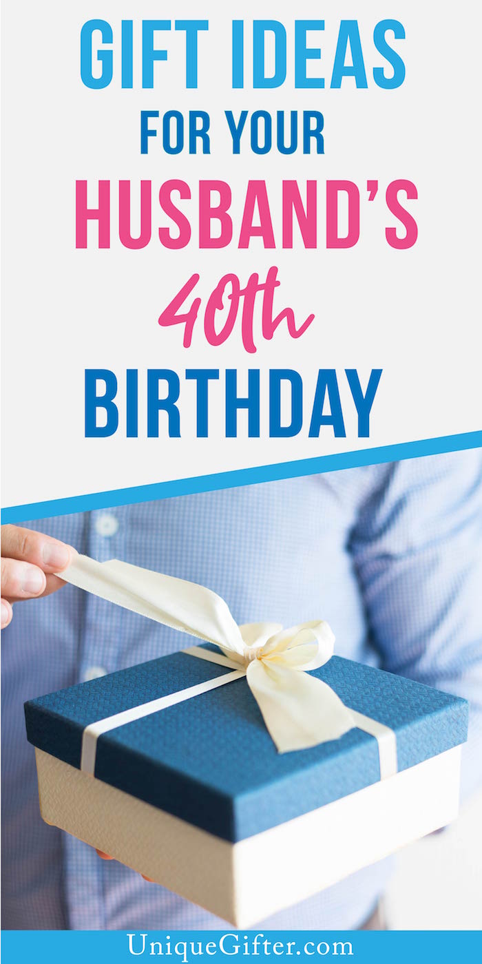 40 Gift Ideas for your Husband's 40th Birthday - Unique Gifter