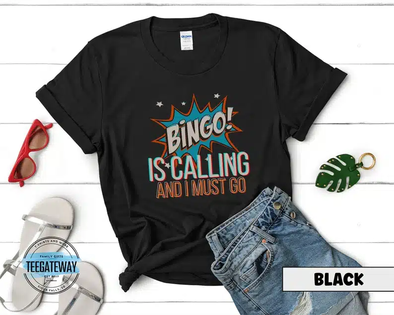 "Bingo is Calling and I Must Go" T-Shirt gift ideas for bingo fanatics