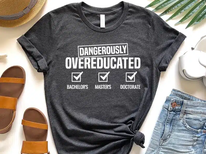 Dangerously overeducated t-shirt