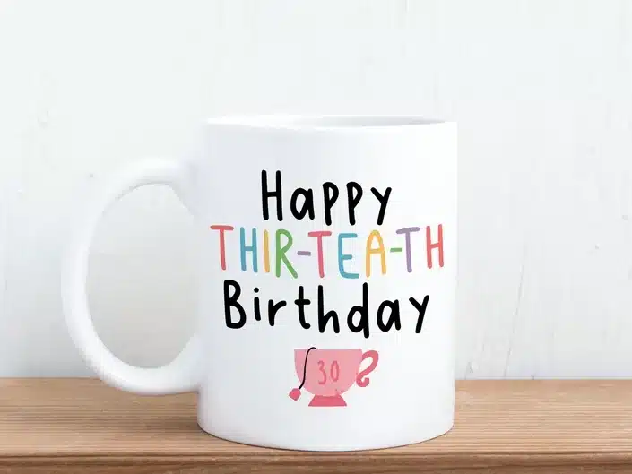 Happy Thir-Tea-th Birthday Mug