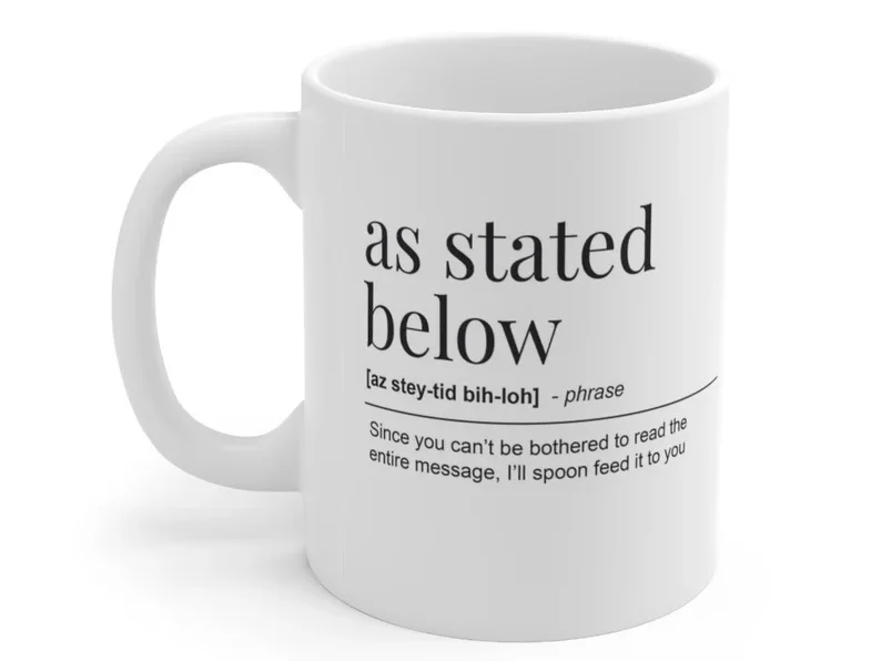 White coffee mug with black font that says "as stated below"