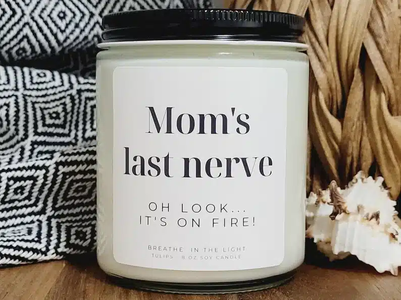 Mom's last nerve funny candle