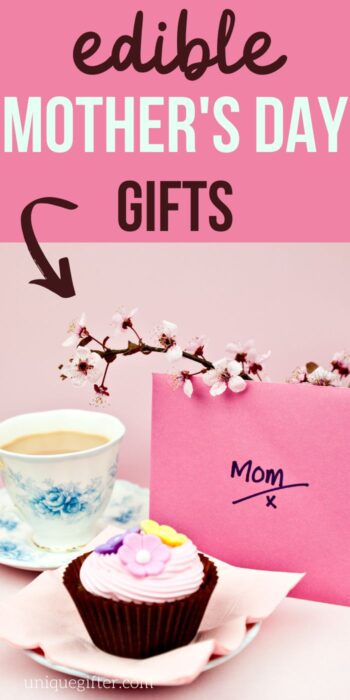 Delicious Edible Gifts For Mother's Day - Unique Gifter