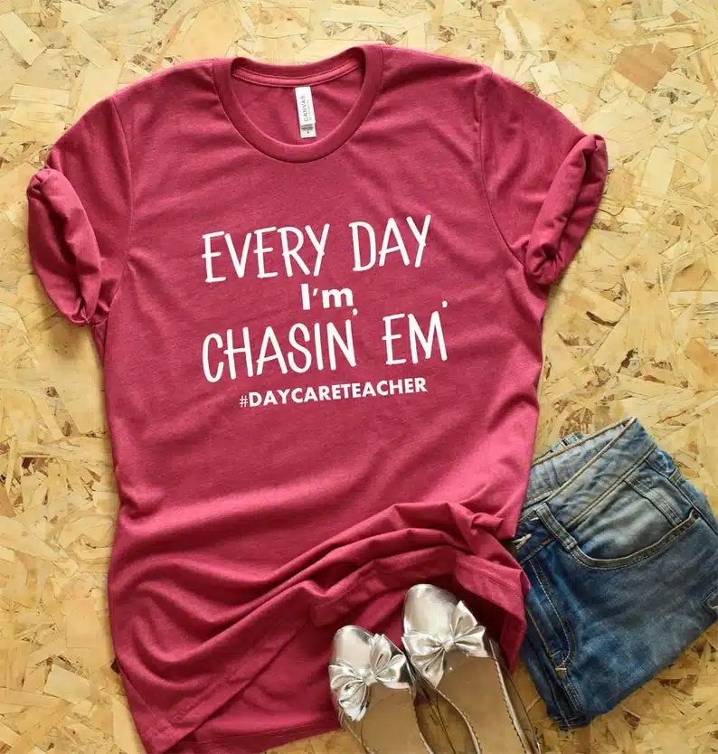 Every Day I’m Chasin’ Them Shirt
