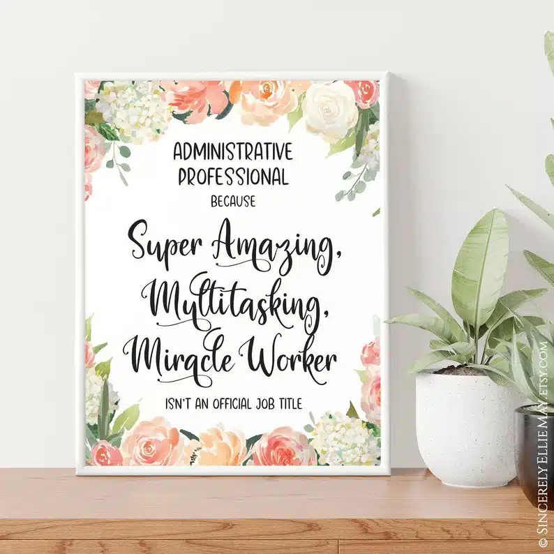 Administrative Professionals Day Gifts: White frame poster with a saying about administrative professionals with roses all around it. 