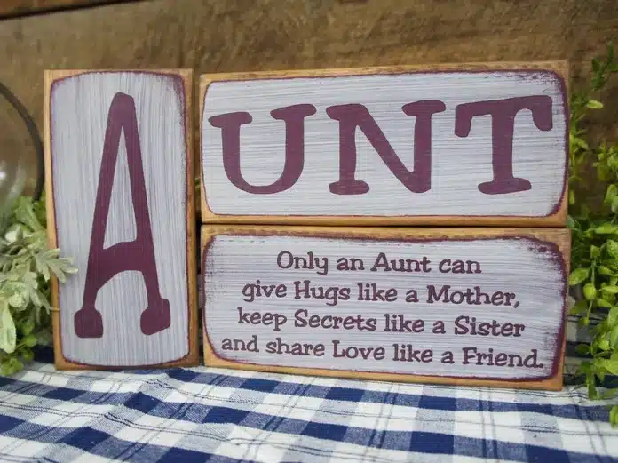 Mother’s Day Gifts for Aunts: Three block wooden signs one with a big A on it the other with UNT on it and lastly a poem about being an aunt on the last block. 