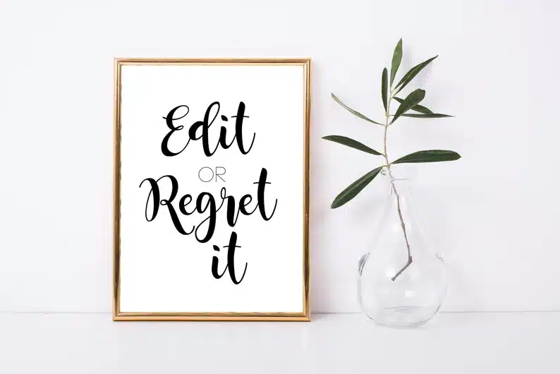 White print with black font that says Edit or regret it. 