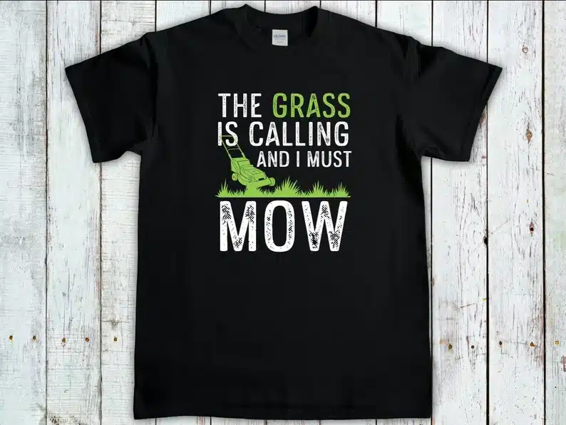 The grass is calling and I must mow funny shirt