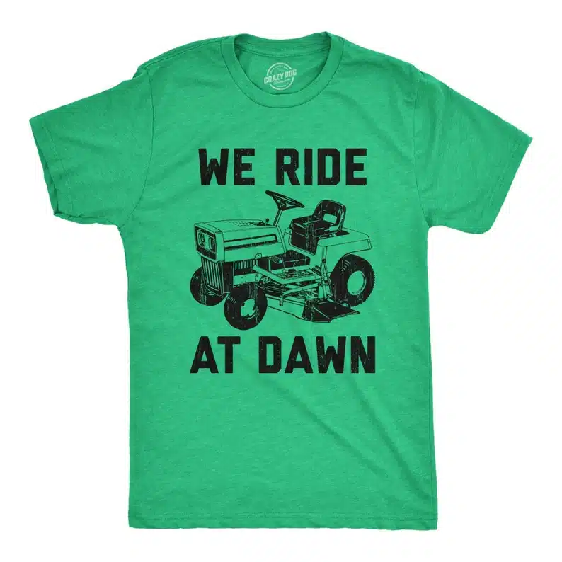 We Ride at Dawn Funny Landscaping Shirt for Dad