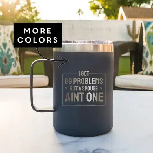 Father's Day Gifts For Divorced Dads - Black divorce tumbler with handle that's been engraved to says "I got 99 problems but a spouse aint one"