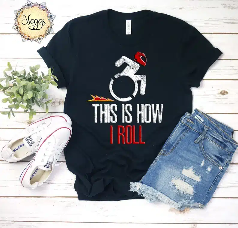 Father's Day Gifts for Handicapped Dads - black tshirt that says this is how i roll with a wheelchair. 