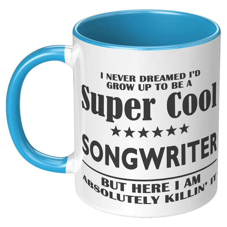 Gift Ideas for Songwriters - white coffee mug with black font that says I never dreamed I'd grow up to be a super cool songwriter but here i am. 