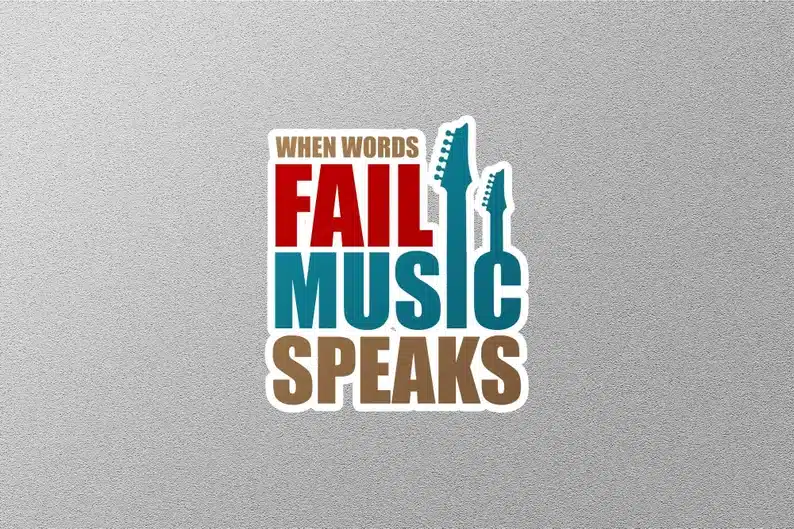 Gift Ideas for Songwriters - sticker that says When words fail music speaks 