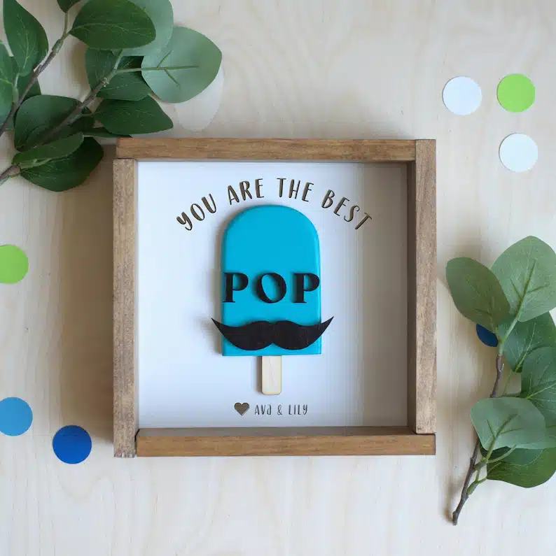 Wooden sign that says You are the best pop! With a blue popsicle on it. 