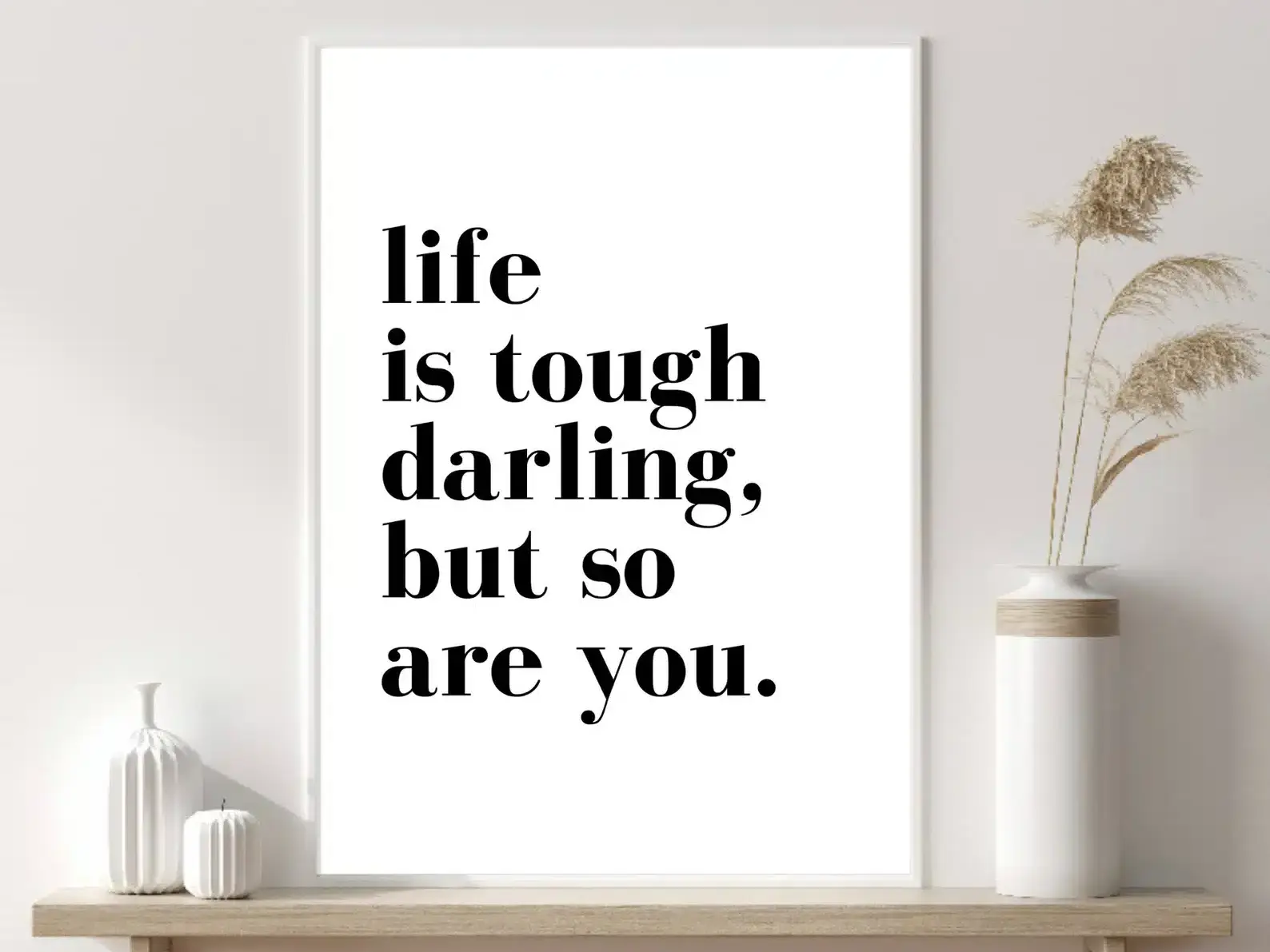 “Life is tough but so are you” Printable art