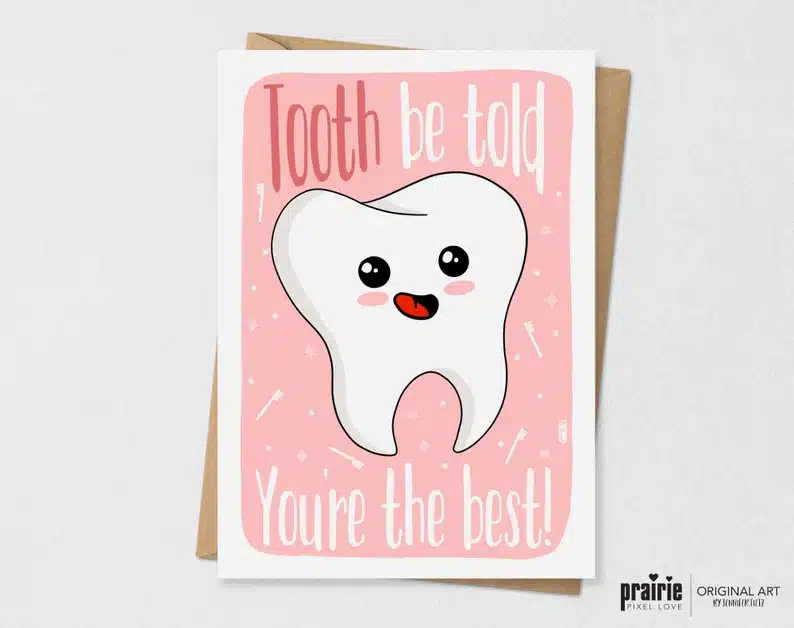 Gift Ideas for Dentists - tooth be told you're the best card. 
