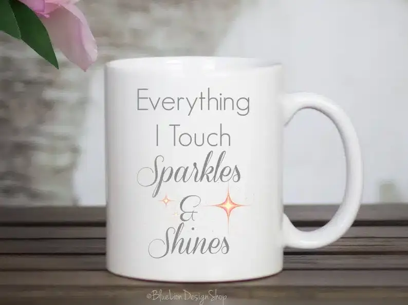 “Everything I touch sparkles & shines” Coffee Mug