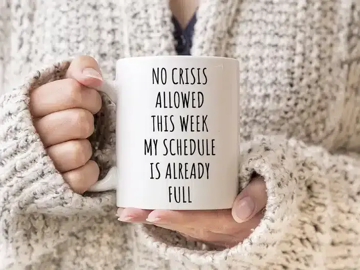 No crisis allowed this week my schedule is already full funny office mug